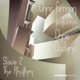 Slave 2 The Rhythm (feat. Chris Dockins) by Chris Forman