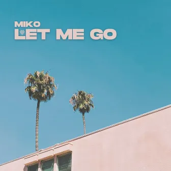 Let Me Go by Miko