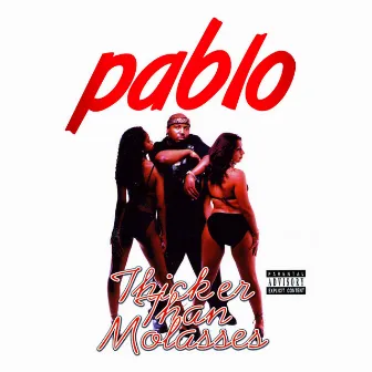 Thicker Than Molasses by DC Pablo