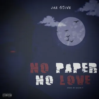 No Paper No Love by Jae 65ive