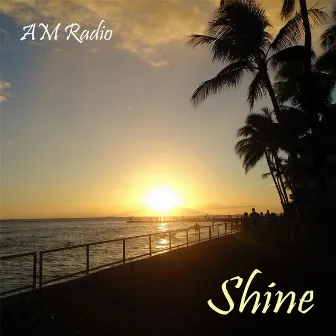 Shine by AM Radio