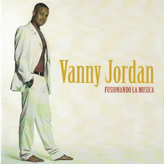 Fusionando la Musica by Vanny Jordan