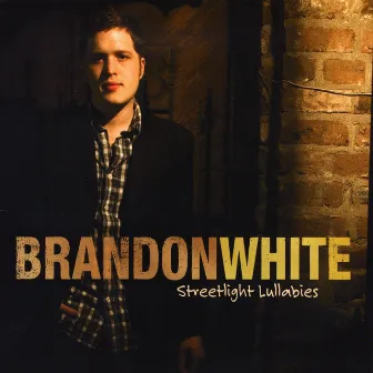 Streetlight Lullabies by Brandon White