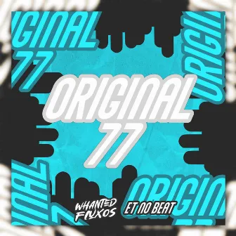 Original 77 by ET NO BEAT