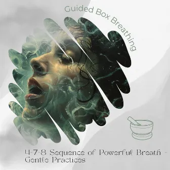 4-7-8 Sequence of Powerful Breath - Gentle Practices by Guided Box Breathing