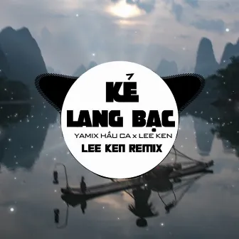 Kẻ Lang Bạc (Remix Version) by Lee Ken