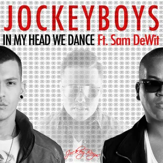 In My Head We Dance by JockeyBoys