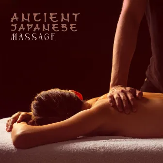 Ancient Japanese Massage (Soothing Shiatsu Therapy for Body) by Zen Soothing Sounds of Nature