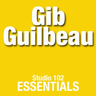 Gib Guilbeau: Studio 102 Essentials by Gib Guilbeau