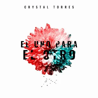 El Uno para el Otro by Crystal Torres