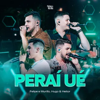 Peraí Ué (Ao Vivo) by Hugo e Heitor