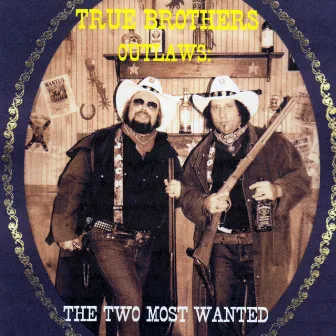 Outlaws: The Two Most Wanted by The True Brothers