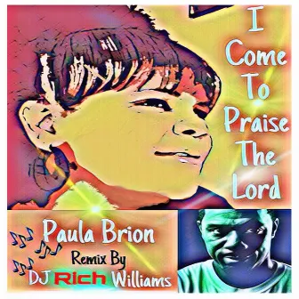 I Come to Praise the Lord (DJ Rich Williams Mix) by Paula Brion