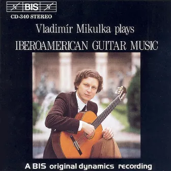 Barrios Mangore / Villa-Lobos / Brouwer: Guitar Music by Vladimir Mikulka