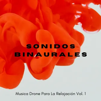 Sonidos Binaurales: Musica Drone Para La Relajación Vol. 1 by Bob binaural