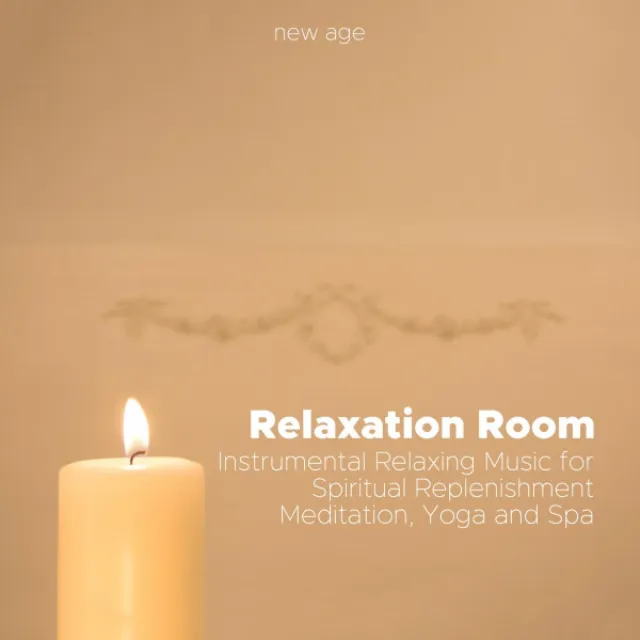 Relaxation Room - New Age Instrumental Relaxing Music for Spiritual Replenishment, Meditation, Yoga