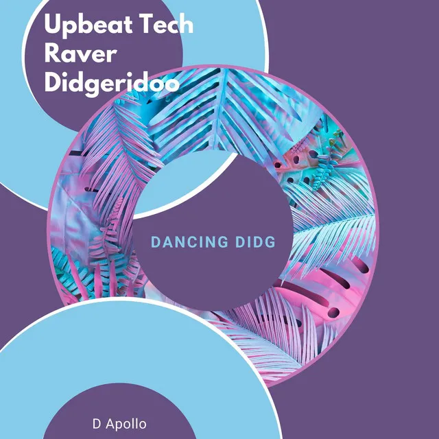 Upbeat Tech Raver Didgeridoo (Dancing Didg) - Original Mix