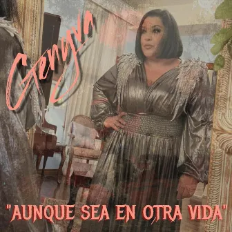 Aunque Sea en Otra Vida by Genyva