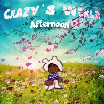 Crazy's World: Afternoon by Dats Crazy