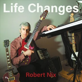 Life Changes by Robert Nix