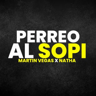 Perrreo Al Sopi by Martin Vegas