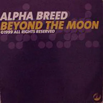 Beyond The Moon by Alpha Breed