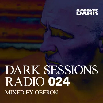 Dark Sessions Radio 024 (Mixed by Oberon) by Oberon