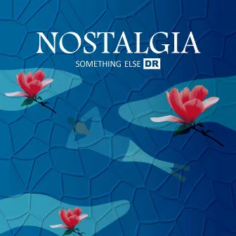 Nostalgia by Something Else DR