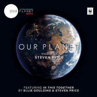 Our Planet (Music from the Netflix Original Series) by Steven Price