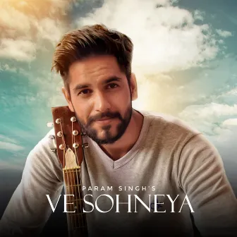 Ve Sohneya by Param Singh