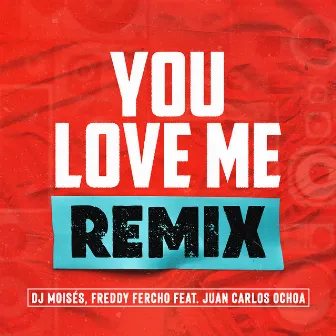 You Love Me - Remixes by Freddy Fercho