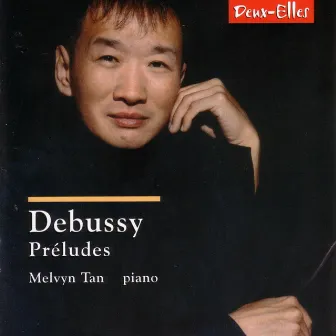 Debussy: Piano Préludes by Melvyn Tan