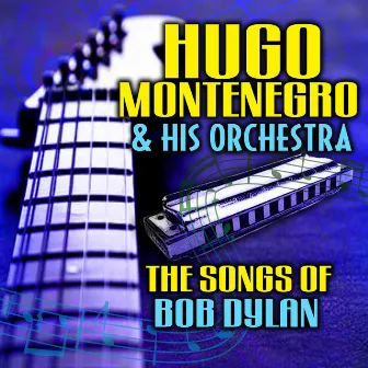 The Songs of Bob Dylan by Hugo Montenegro & His Orchestra