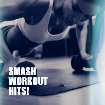 Smash Workout Hits! by Unknown Artist