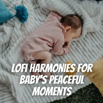 Lofi Harmonies for Baby's Peaceful Moments by Baby Noise Machine