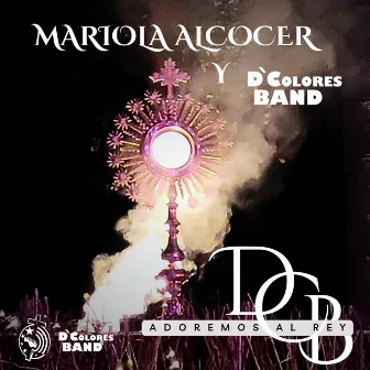 Adoremos al Rey by Mariola Alcocer & D´Colores Band