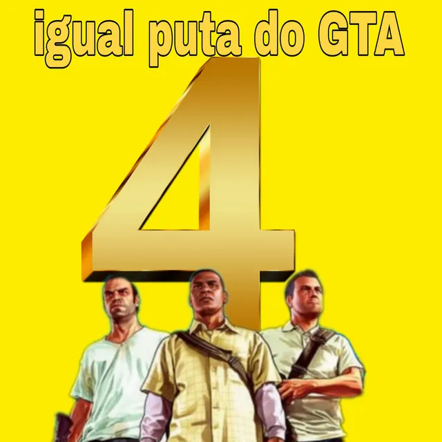 IGUAL PUTA DO GTA PARTE 4