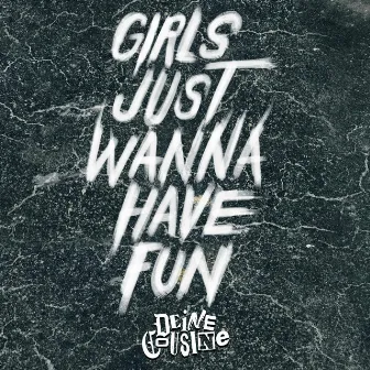 GIRLS JUST WANNA HAVE FUN by Deine Cousine