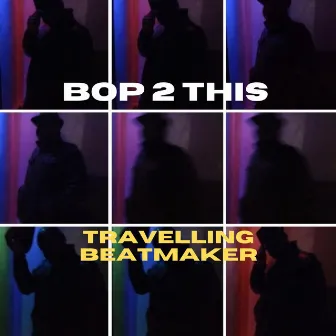 Bop 2 This by Travelling Beatmaker