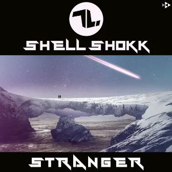 Stranger by Shell Shokk