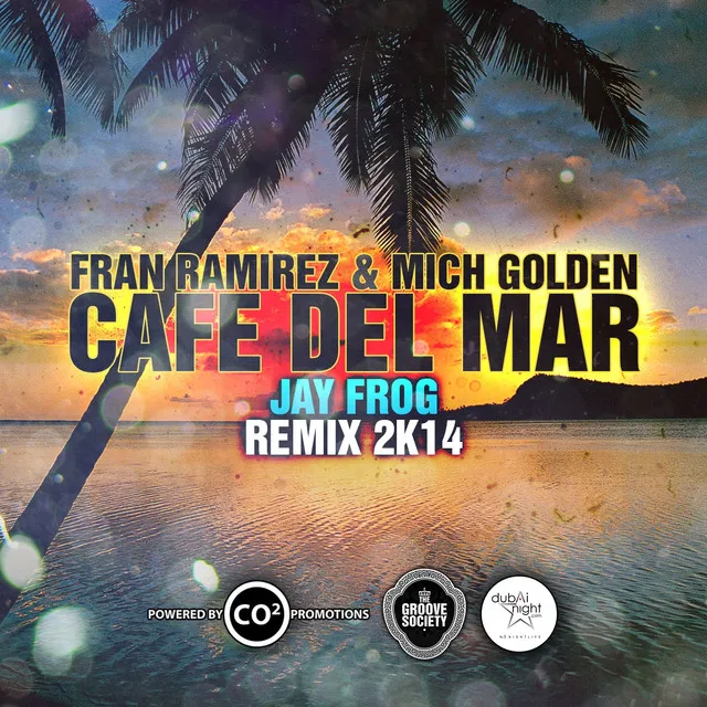 Cafe Del Mar 2K14 (Fran Ramirez & Mich Golden aka The Groove Ministers) - Jay Frog Exclusive Radio Remix