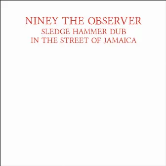 Sledge Hammer Dub in the Street of Jamaica by Niney The Observer