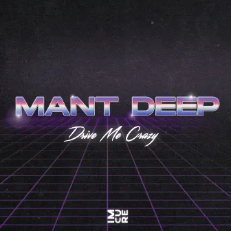 Drive Me Crazy by Mant Deep