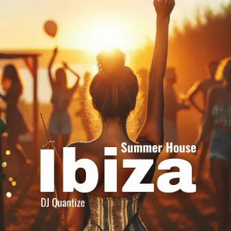 Ibiza Summer House: Beats That Heat Up the Dancefloor by DJ Quantize