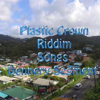 Plastic Crown Riddim Songs (Dennery Segment) by Siig's