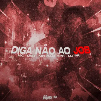 Diga Não ao Job by DJ PR