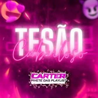 Tesão Cabuloso by Carter o Pivete das Playlist