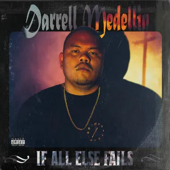 If All Else Fails by Darrell Medellin