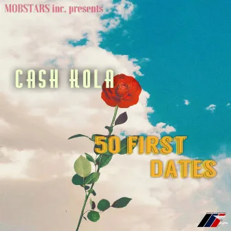 50 first dates by Cash Kola