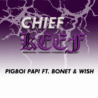 Chief Keef by PigBoi Papi